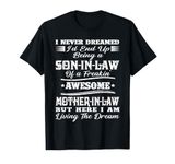 I never Dreamed Son In Law Of Freaking Awesome Mother In Law T-Shirt