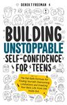 Building Unstoppable Self-Confidence for Teens: The Fail-Safe Formula for Finding Yourself, Overcoming Limitations and Creating Your Best Life from the Inside Out: 1 (Teen Sur-Thrival)