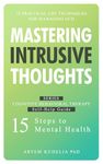 Mastering Intrusive Thoughts: Practical CBT Techniques for Managing OCD (Cognitive Behavioral Therapy Self-Help Guide: 15 Steps to Mental Health Book 2)