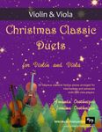 Christmas Classic Duets for Violin and Viola: 30 fabulous classical festive pieces arranged for intermediate and advanced players