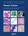 Thoracic Tumours: WHO Classification of Tumours (Volume 5)