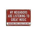 Tin Painting My Neighbors Are Listening To Great Music Funny Sarcasm Music Metal Tin Signs Vintage Man Cave Decor Garage Bar Patio Wall Decorations 8X12 inch-Tin Painting