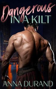 Dangerous in a Kilt (Hot Scots Book 1)
