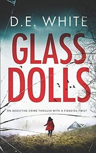 GLASS DOLLS an addictive crime thriller with a fiendish twist: 1
