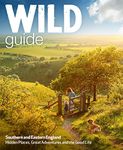 Wild Guide - London and Southern and Eastern England: Norfolk to New Forest, Cotswolds to Kent (Including London): 2 (Wild Guides)