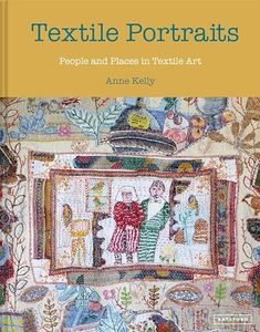 Textile Portraits: People and Places in Textile Art