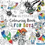 The Ultimate Colouring Book for Boy