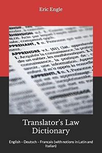 Translator's Law Dictionary: English – Deutsch – Francais (with notions in Latin and Italian): 2