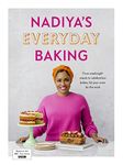 Nadiya’s Everyday Baking: Over 95 simple and delicious new recipes as featured in the BBC2 TV show