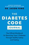 The Diabetes Code Journal: The Official Workbook for Reversing Type 2 Diabetes Through Healthy Eating and Fasting: 3