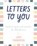 Letters to You: Words of Support and Inspiration for Difficult Times