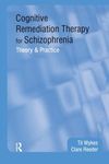 Cognitive Remediation Therapy for Schizophrenia: Theory and Practice