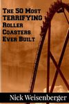 The 50 Most Terrifying Roller Coasters Ever Built (Amazing Roller Coasters)