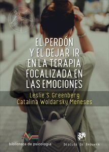 El perdón y el dejar ir en la terapia focalizada en las emociones.: 265 (Biblioteca de Psicología)