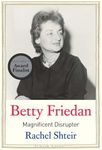 Betty Friedan: Magnificent Disrupter (Jewish Lives)