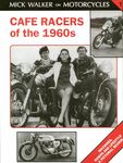 Café Racers of 50s and 60s: Machines, Riders and Lifestyle a Pictorial Review: v. 1 (Mick Walker on Motorcycles)