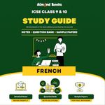 Almond Books FRENCH Study Guide for ICSE Class 9 & 10 for 2025 Exam - Chapterwise & Categorywise Notes, ICSE School Prelims, MCQs, Previous Years Board Questions, Fully Solved [Paperback] Almond Books