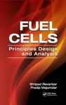 Fuel Cells: Principles, Design, and Analysis: 55 (Mechanical and Aerospace Engineering Series)