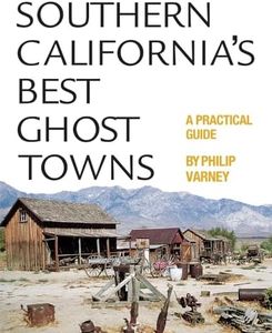 Southern California's Best Ghost Towns: A Practical Guide