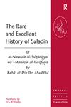 The Rare and Excellent History of Saladin or al-Nawadir al-Sultaniyya wa'l-Mahasin al-Yusufiyya by Baha' al-Din Ibn Shaddad (Crusade Texts in Translation)