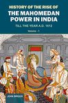 History Of The Rise Of The Mahomedan Power In India: Till the Year A.D. 1612