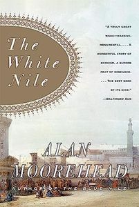 The White Nile: The Classic Bestseller―A Dramatic History of 19th Century Nile Exploration and African Discovery