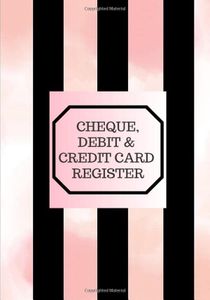 Cheque, Debit & Credit Card Register: Record Track & Manage Cash Going In & Out Of Your Account