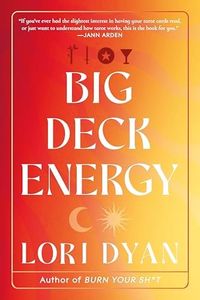 Big Deck Energy: The Life-Changing Wisdom of Tarot