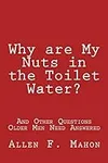 Why are My Nuts in the Toilet Water