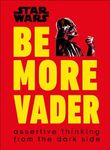 Star Wars Be More Vader: Assertive Thinking from the Dark Side