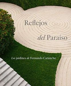 REFLEJOS DEL PARAÍSO: LOS JARDINES DE FERNANDO CARUNCHO (SIN COLECCION)