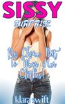 Sissy Surprise!: No Choice But To Wear Her Clothes!