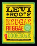 Levi Roots’ Reggae Reggae Cookbook: New Edition of the Must Have Caribbean Classic