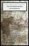 Old English Poetry: an Anthology: A Broadview Anthology of British Literature Edition