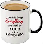 Funny Office Mug-Let Me Drop Everyt