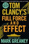 Tom Clancy's Full Force and Effect: INSPIRATION FOR THE THRILLING AMAZON PRIME SERIES JACK RYAN