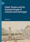 Public Theatre and the Enslaved People of Colonial Saint-Domingue