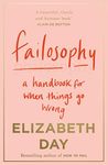 Failosophy: A Handbook For When Things Go Wrong