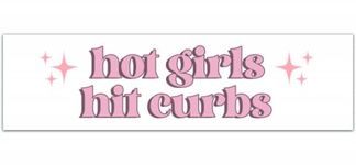 Hot Girls Hit Curbs Bumper Sticker | Bumper Stickers | Car Decals | Funny Bumper Stickers [00119]