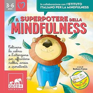 Il superpotere della mindfulness. Coltivare la calma e l'attenzione per affrontare rabbia, ansia e iperattività