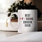 Best Fucking Cousin Ever - Funny Coffee Mug - Holiday Christmas Birthday Gift Humor Idea for Favorite Men Women Adult and Family Member