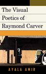 The Eye of the Camera: Visual Poetics of Raymond Carver