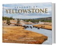 Seasons of Yellowstone: Yellowstone and Grand Teton National Parks