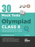 30 Mock Test Series for Olympiads Class 8 Science, Mathematics, English, Logical Reasoning, GK/ Social & Cyber 2nd Edition