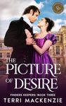 The Picture of Desire: A steamy, second-chance Regency Romance (Finders Keepers)