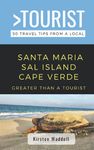 Greater Than a Tourist-Santa Maria Sal Island Cape Verde: 50 Travel Tips from a Local (Greater Than a Tourist Africa)