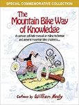 The Mountain Bike Way of Knowledge: A Cartoon Self-Help Manual on Riding Technique and General Mountain Bike Craziness