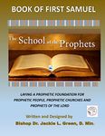 The School of the Prophets- Book of First Samuel: A Look at the Life of the Old Testament Prophet Samuel