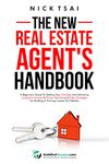 The New Real Estate Agent's Handbook: A Beginner's Guide to Getting Your First Sale and Achieving Long-Term Success & Proven Marketing & Sales Strategies ... Real Estate Marketing Series)