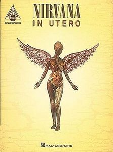 Nirvana - In Utero: In Utero - Authentic Transcriptions with Notes and Tablature